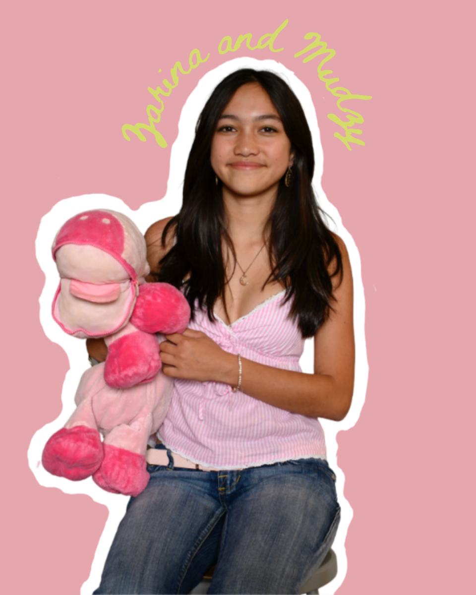 Mudzy, Freshman Zarina Gorji’s stuffed pig, was given to her by her grandma when she was just two months old. Gorji’s stuffed animal was an important part of her childhood– Mudzy was a friend she could play dress up with and a confidant she could hug when she was sad. As Gorji grew older, Mudzy has continued to be a meaningful part of her life, even influencing her Instagram username. 